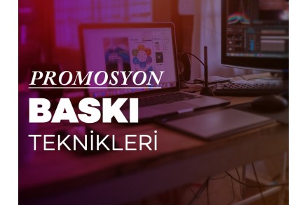 Promosyon Baskı Teknikleri Nelerdir